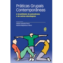 PRÁTICAS GRUPAIS CONTEMPORÂNEAS: A BRASILIDADE DO PSICODRAMA E DE OUTRAS ABORDAGENS