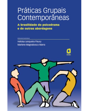 PRÁTICAS GRUPAIS CONTEMPORÂNEAS: A BRASILIDADE DO PSICODRAMA E DE OUTRAS ABORDAGENS
