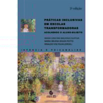 Práticas inclusivas em escolas transformadoras - Acolhendo o aluno-sujeito - 2ª Edição