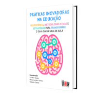 Práticas Inovadoras na Educação: neurociência, metodologias ativas e estratégias para transformar o dia a dia da sala de aula.