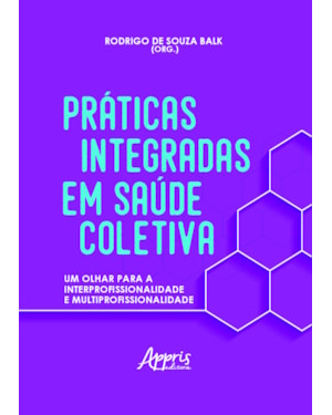PRÁTICAS INTEGRADAS EM SAÚDE COLETIVA: UM OLHAR PARA A INTERPROFISSIONALIDADE E MULTIPROFISSIONALIDADE