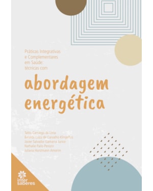 PRÁTICAS INTEGRATIVAS E COMPLEMENTARES EM SAÚDE:: TÉCNICAS COM ABORDAGEM ENERGÉTICA
