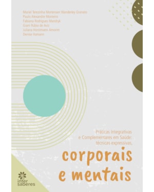 PRÁTICAS INTEGRATIVAS E COMPLEMENTARES EM SAÚDE:: TÉCNICAS EXPRESSIVAS, CORPORAIS E MENTAIS