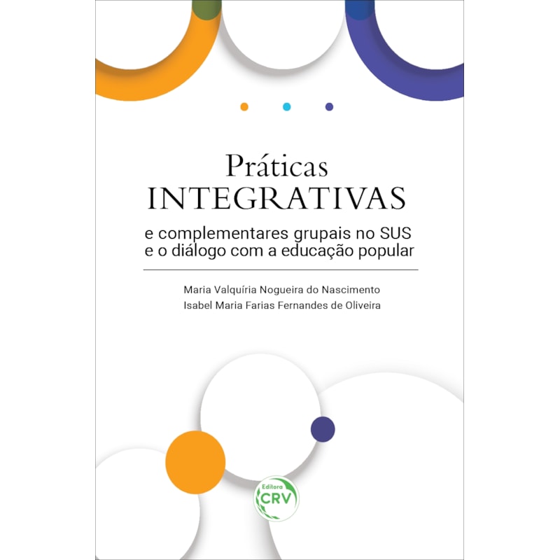 PRÁTICAS INTEGRATIVAS E COMPLEMENTARES GRUPAIS NO SUS E O DIÁLOGO COM A EDUCAÇÃO POPULAR