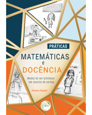 PRÁTICAS MATEMÁTICAS E DOCÊNCIA: MODOS DE SER PROFESSOR EM ESCOLAS DE SURDOS