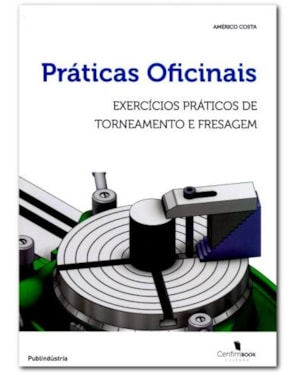 Práticas oficinais, exercícios práticos de torneamento e fresagem