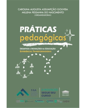 PRÁTICAS PEDAGÓGICAS - DESAFIOS E INOVAÇÕES NA EDUCAÇÃO - EXPERIÊNCIAS TRANSFORMADORAS