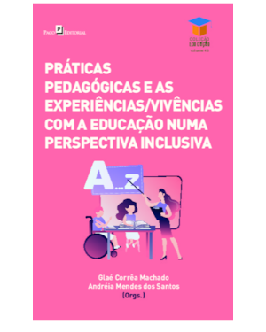 Práticas Pedagógicas e Experiências/Vivências numa Perspectiva Inclusiva