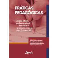 PRÁTICAS PEDAGÓGICAS: EDUCAÇÃO INFANTIL, GESTÃO EDUCACIONAL E FORMAÇÃO DE PROFESSORES NO SUL DO MATO GROSSO DO SUL