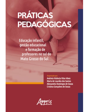 PRÁTICAS PEDAGÓGICAS: EDUCAÇÃO INFANTIL, GESTÃO EDUCACIONAL E FORMAÇÃO DE PROFESSORES NO SUL DO MATO GROSSO DO SUL