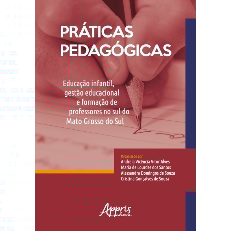 PRÁTICAS PEDAGÓGICAS: EDUCAÇÃO INFANTIL, GESTÃO EDUCACIONAL E FORMAÇÃO DE PROFESSORES NO SUL DO MATO GROSSO DO SUL