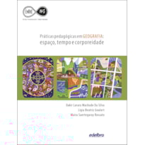 PRÁTICAS PEDAGÓGICAS EM GEOGRAFIA: ESPAÇO, TEMPO E CORPOREIDADE