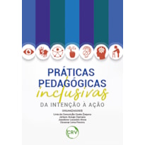 PRÁTICAS PEDAGÓGICAS INCLUSIVAS: DA INTENÇÃO À AÇÃO