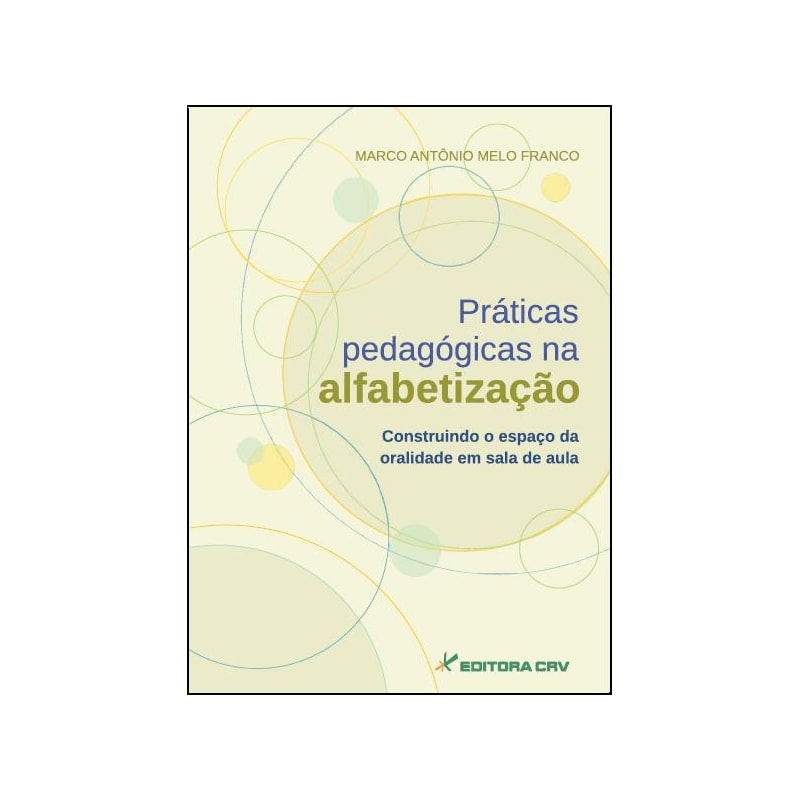 PRÁTICAS PEDAGÓGICAS NA ALFABETIZAÇÃO: CONSTRUINDO O ESPAÇO DA ORALIDADE EM SALA DE AULA