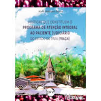 PRÁTICAS QUE CONSTITUEM O PROGRAMA DE ATENÇÃO INTEGRAL AO PACIENTE JUDICIÁRIO DO ESTADO DO PARÁ (PRAÇAÍ)