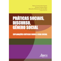 PRÁTICAS SOCIAIS, DISCURSO, GÊNERO SOCIAL: EXPLANAÇÕES CRÍTICAS SOBRE A VIDA SOCIAL