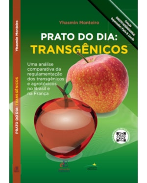 PRATO DO DIA : TRANSGÊNICOS : UMA ANÁLISE COMPARATIVA DA REGULAMENTAÇÃO DOS TRANSGÊNICOS E AGROTÓXICOS NO BRASIL E NA FRANÇA