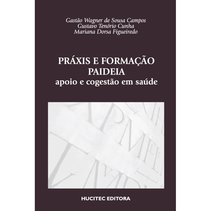 PRÁXIS E FORMAÇÃO PAIDEIA: APOIO E COGESTÃO EM SAÚDE