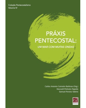 PRÁXIS PENTECOSTAL - UM MAR COM MUITAS ONDAS