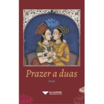 PRAZER A DUAS - O CAMINHO DO TANTRA PARA UM RELACIONAMENTO PLENO