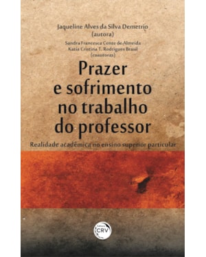 PRAZER E SOFRIMENTO NO TRABALHO DO PROFESSOR: REALIDADE ACADÊMICA NO ENSINO SUPERIOR PARTICULAR