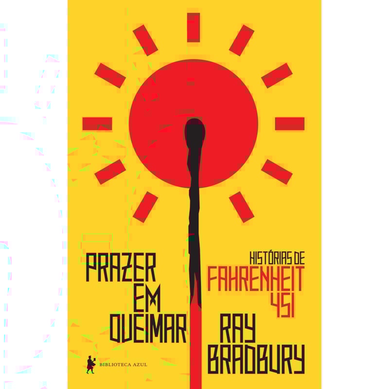 PRAZER EM QUEIMAR: HISTÓRIAS DE FAHRENHEIT 451