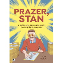 PRAZER, STAN: A BIOGRAFIA EM QUADRINHOS DO LENDÁRIO STAN LEE