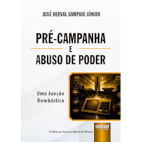 PRÉ-CAMPANHA E ABUSO DE PODER - UMA JUNÇÃO BOMBÁSTICA