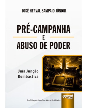 PRÉ-CAMPANHA E ABUSO DE PODER - UMA JUNÇÃO BOMBÁSTICA