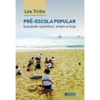 PRÉ-ESCOLA POPULAR: BUSCANDO CAMINHOS, ONTEM E HOJE