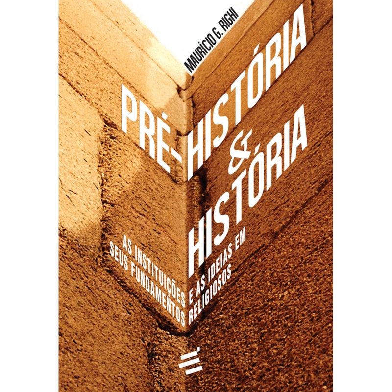 PRÉ HISTÓRIA E HISTÓRIA - AS INSTITUIÇÕES E AS IDEIAS EM SEUS FUNDAMENTOS RELIGIOSOS