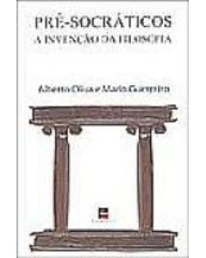 PRE-SOCRATICOS - A INVENCAO DA RAZAO