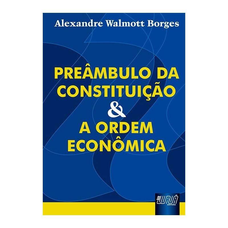 PREÂMBULO DA CONSTITUIÇÃO E A ORDEM ECONÔMICA