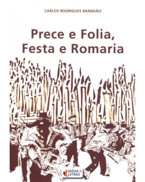 PRECE E FOLIA FESTA E ROMARIA