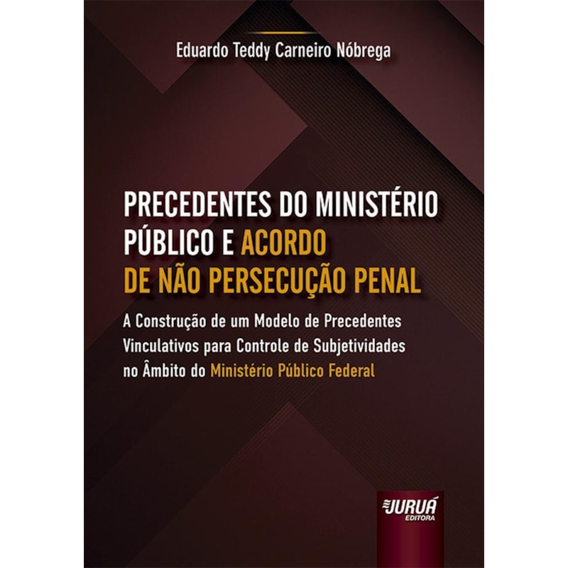 PRECEDENTES DO MINISTÉRIO PÚBLICO E ACORDO DE NÃO PERSECUÇÃO PENAL