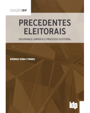 Precedentes eleitorais: segurança jurídica e processo eleitoral