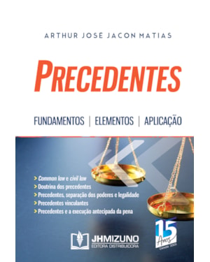PRECEDENTES - FUNDAMENTOS, ELEMENTOS E APLICAÇÃO