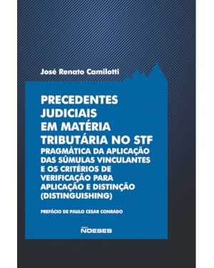 Precedentes judiciais em matéria tributária no STF: pragmática da aplicação das súmulas vinculantes e os critérios de verificação para aplicação e distinção (distinguishing)