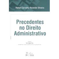 PRECEDENTES NO DIREITO ADMINISTRATIVO - 1ª EDIÇÃO 2018