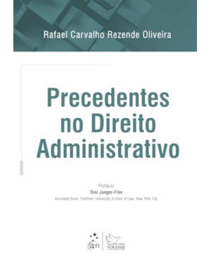 PRECEDENTES NO DIREITO ADMINISTRATIVO - 1ª EDIÇÃO 2018