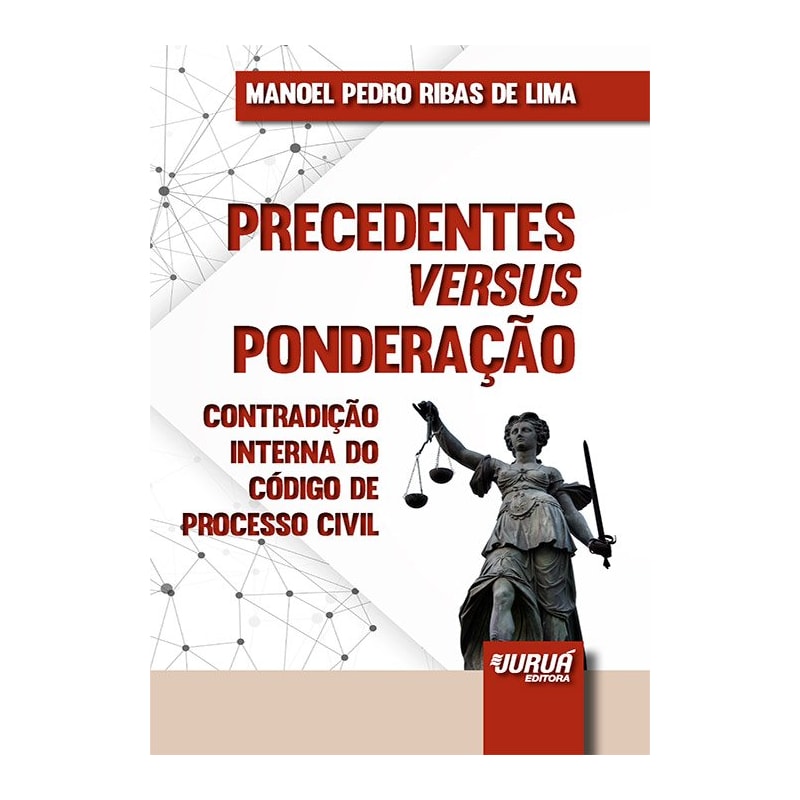 PRECEDENTES VERSUS PONDERAÇÃO - MINIBOOK - CONTRADIÇÃO INTERNA DO CÓDIGO DE PROCESSO CIVIL