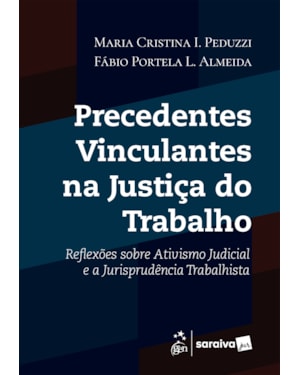 PRECEDENTES VINCULANTES NA JUSTIÇA DO TRABALHO - 1ª EDIÇÃO 2026