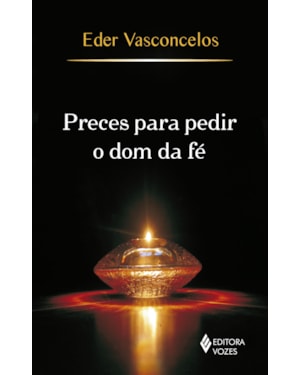 PRECES PARA PEDIR O DOM DA FÉ