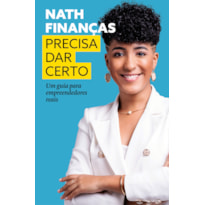 PRECISA DAR CERTO: UM GUIA PARA EMPREENDEDORES REAIS