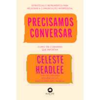 Precisamos conversar: como ter conversas que importam