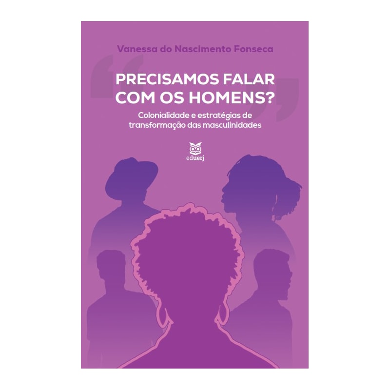 "PRECISAMOS FALAR COM OS HOMENS?": COLONIALIDADE E ESTRATÉGIAS DE TRANSFORMAÇÃO DAS MASCULINIDADES
