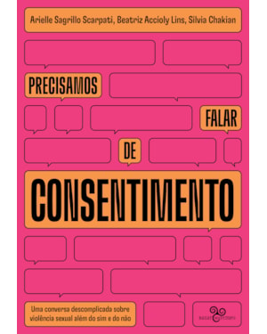 PRECISAMOS FALAR DE CONSENTIMENTO: UMA CONVERSA DESCOMPLICADA SOBRE VIOLÊNCIA SEXUAL ALÉM DO SIM E DO NÃO