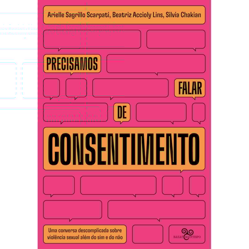 PRECISAMOS FALAR DE CONSENTIMENTO: UMA CONVERSA DESCOMPLICADA SOBRE VIOLÊNCIA SEXUAL ALÉM DO SIM E DO NÃO