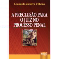 PRECLUSÃO PARA O JUIZ NO PROCESSO PENAL, A