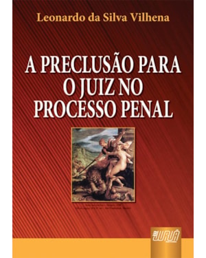 PRECLUSÃO PARA O JUIZ NO PROCESSO PENAL, A